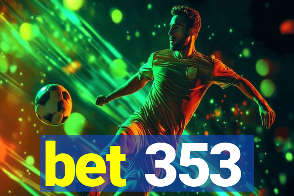 bet 353